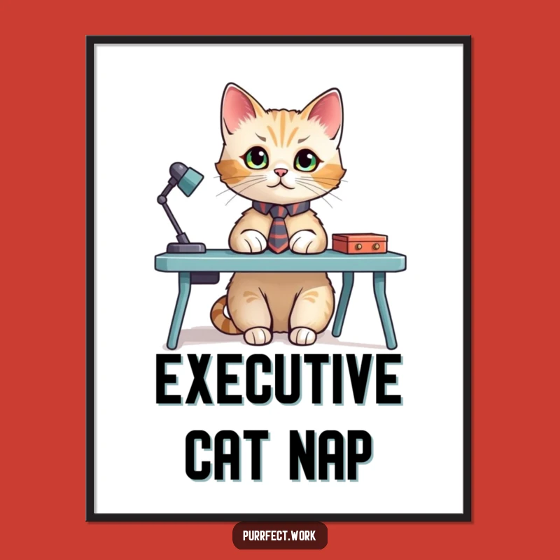 Funny Cat Tie Desk Poster - Hilarious Wall Art for the Ambitious Feline Lover